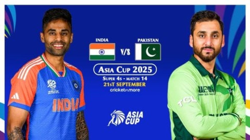 Asia Cup 2025: ಇಂದು ಮತ್ತೊಮ್ಮೆ ರೋಚಕ ಹಣಾಹಣಿ: ಸೂಪರ್‌ ಸಂಡೇ ಭಾರತ-ಪಾಕ್‌ ಮುಖಾಮುಖಿ